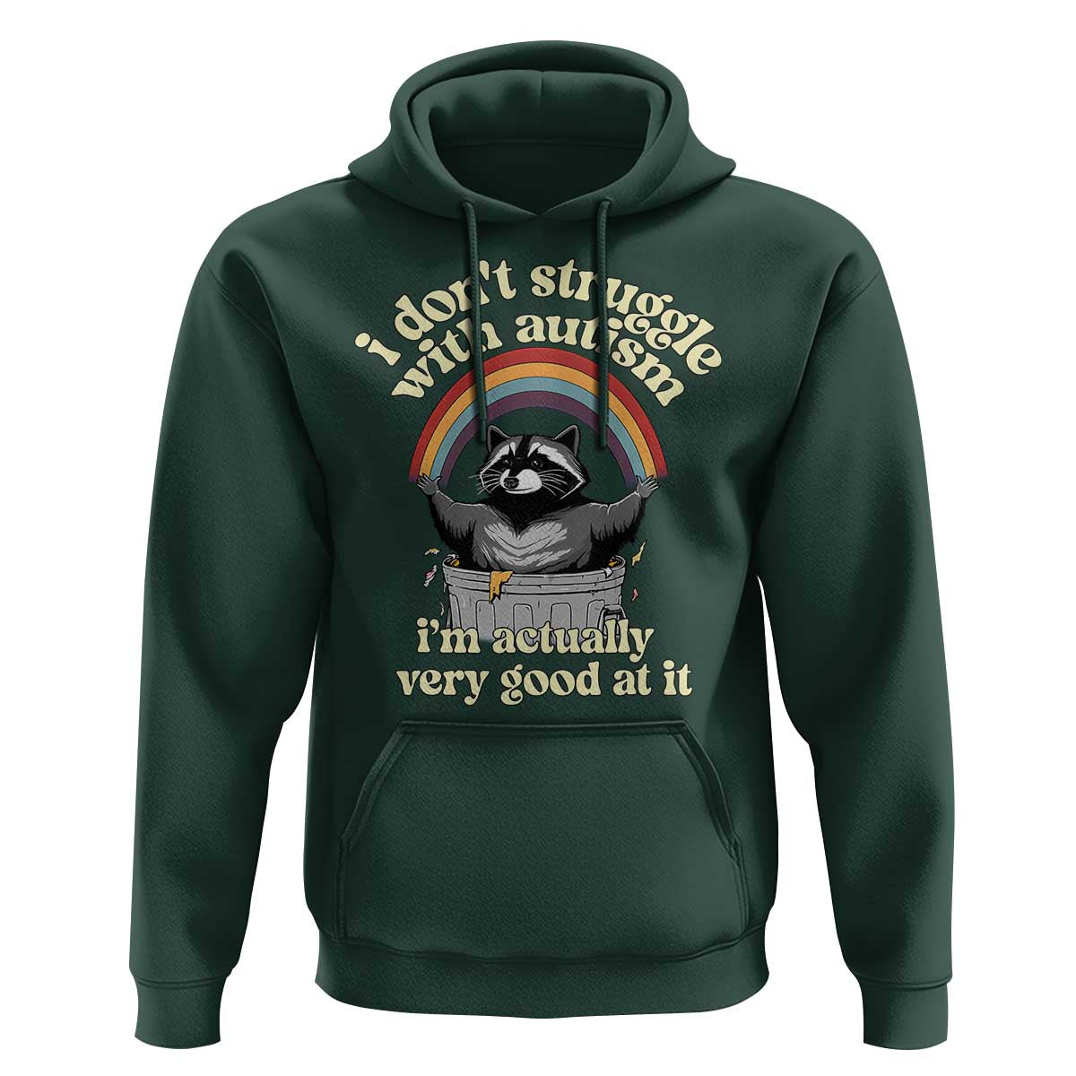 Funny I Don't Struggle With Autism I'm Actually Very Good At It Hoodie Autistic Racoon