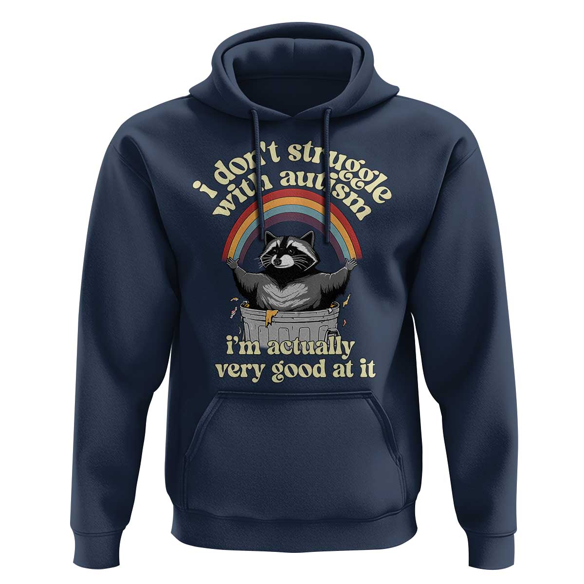 Funny I Don't Struggle With Autism I'm Actually Very Good At It Hoodie Autistic Racoon