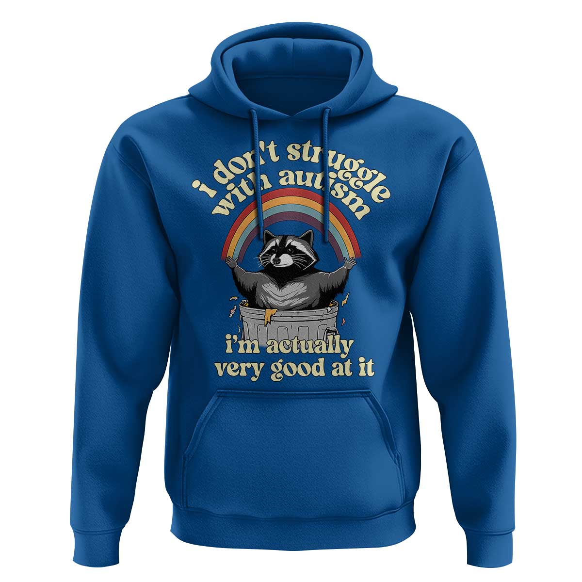 Funny I Don't Struggle With Autism I'm Actually Very Good At It Hoodie Autistic Racoon