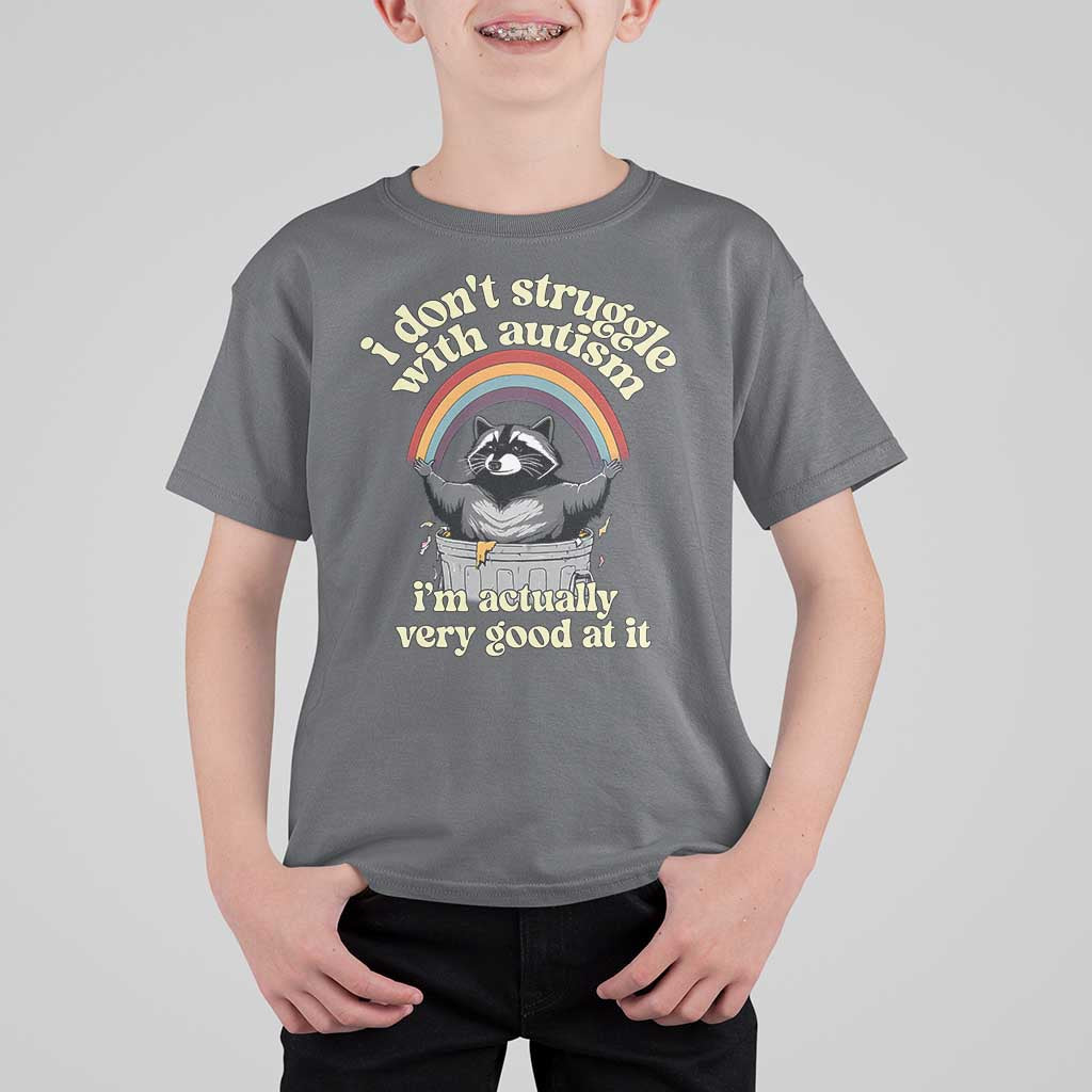 Funny I Don't Struggle With Autism I'm Actually Very Good At It T Shirt For Kid Autistic Racoon