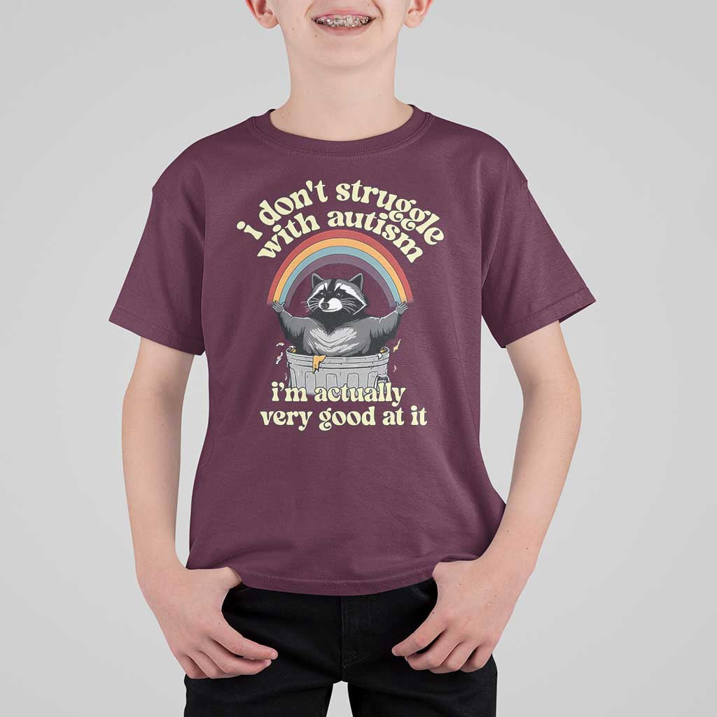 Funny I Don't Struggle With Autism I'm Actually Very Good At It T Shirt For Kid Autistic Racoon