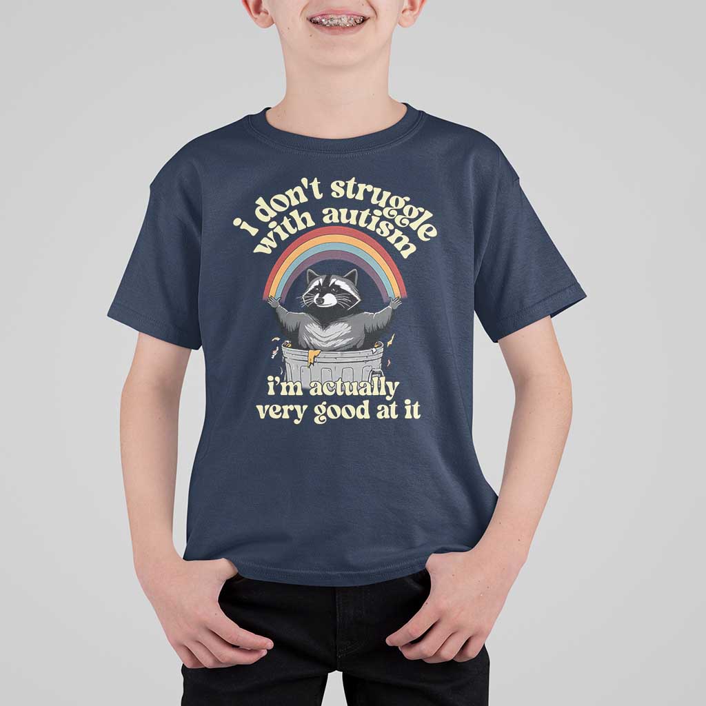Funny I Don't Struggle With Autism I'm Actually Very Good At It T Shirt For Kid Autistic Racoon
