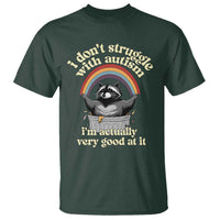 Funny I Don't Struggle With Autism I'm Actually Very Good At It T Shirt Autistic Racoon