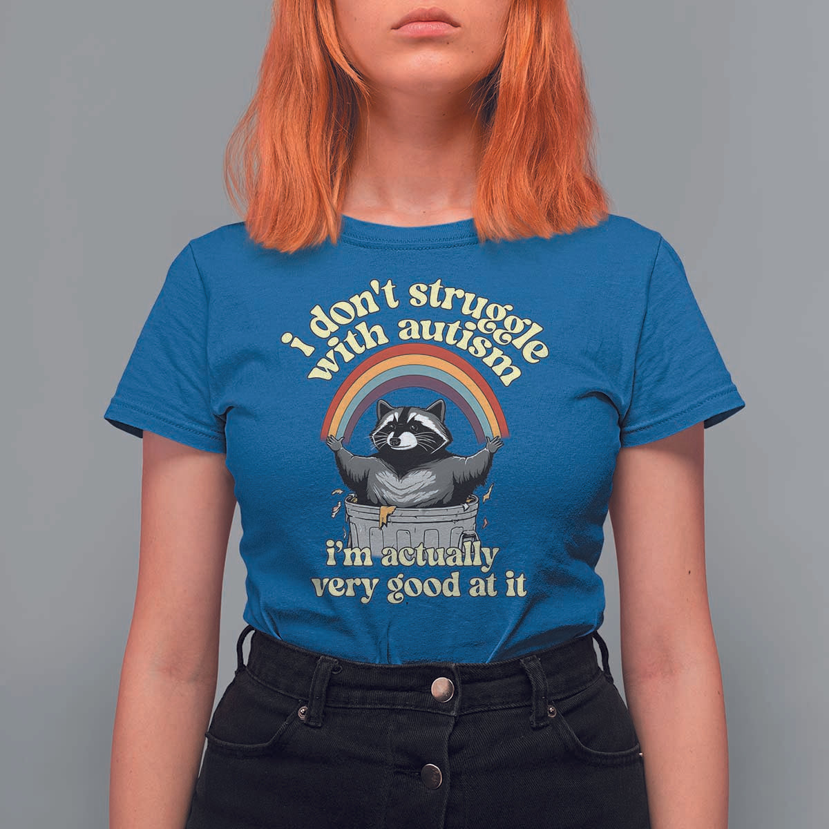 Funny I Don't Struggle With Autism I'm Actually Very Good At It T Shirt For Women Autistic Racoon