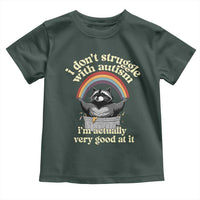 Funny I Don't Struggle With Autism I'm Actually Very Good At It Toddler T Shirt Autistic Racoon