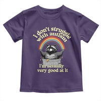 Funny I Don't Struggle With Autism I'm Actually Very Good At It Toddler T Shirt Autistic Racoon
