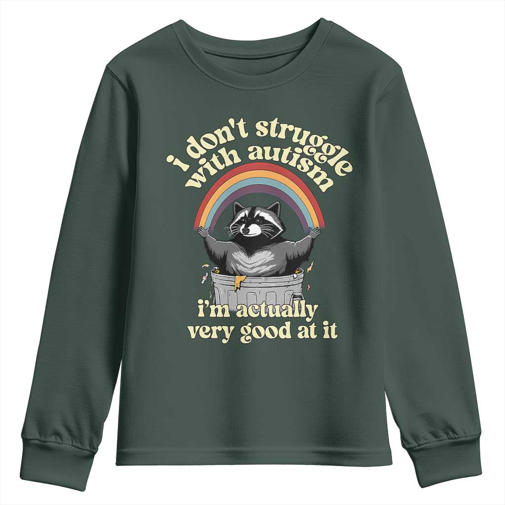 Funny I Don't Struggle With Autism I'm Actually Very Good At It Youth Sweatshirt Autistic Racoon