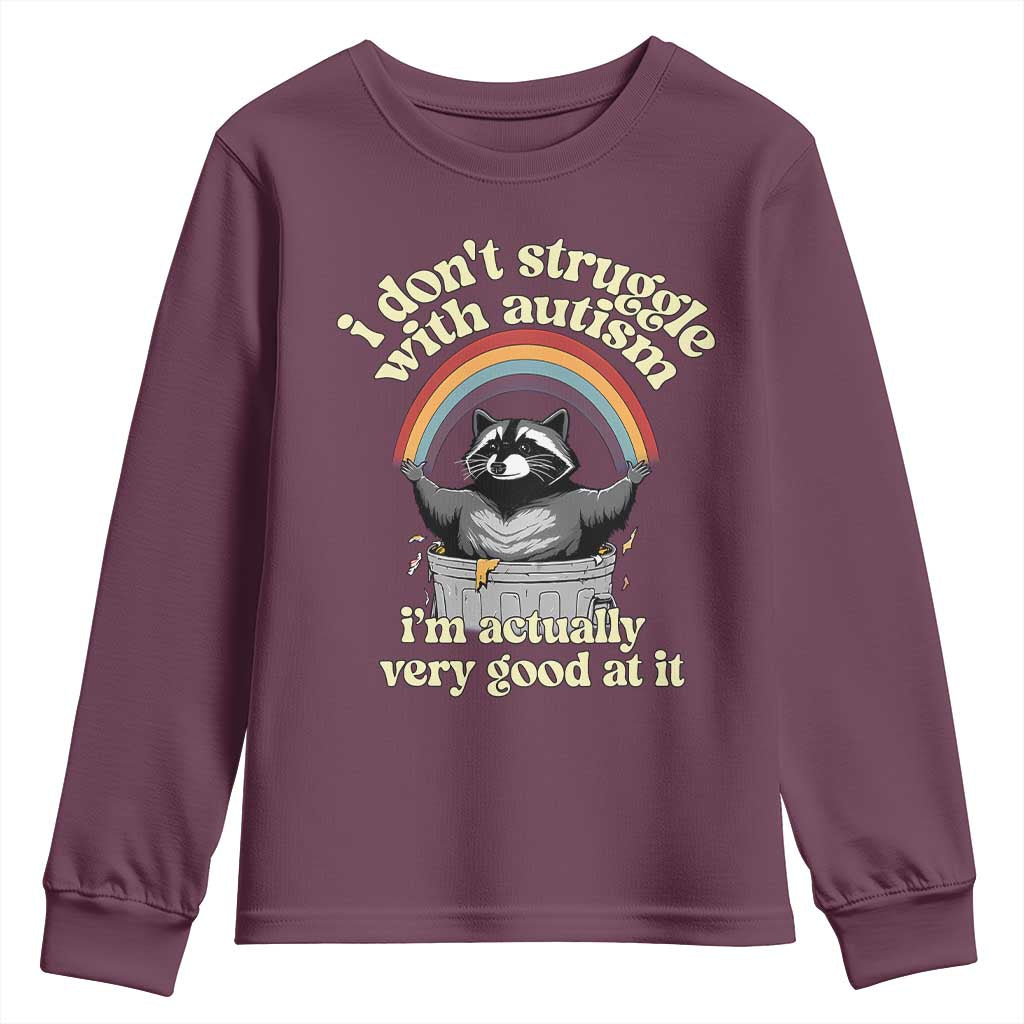 Funny I Don't Struggle With Autism I'm Actually Very Good At It Youth Sweatshirt Autistic Racoon