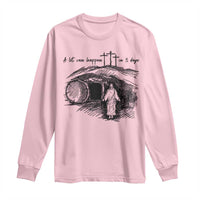 A Lot Can Happen In 3 Days Long Sleeve Shirt Easter Day Good Friday Religious Christian