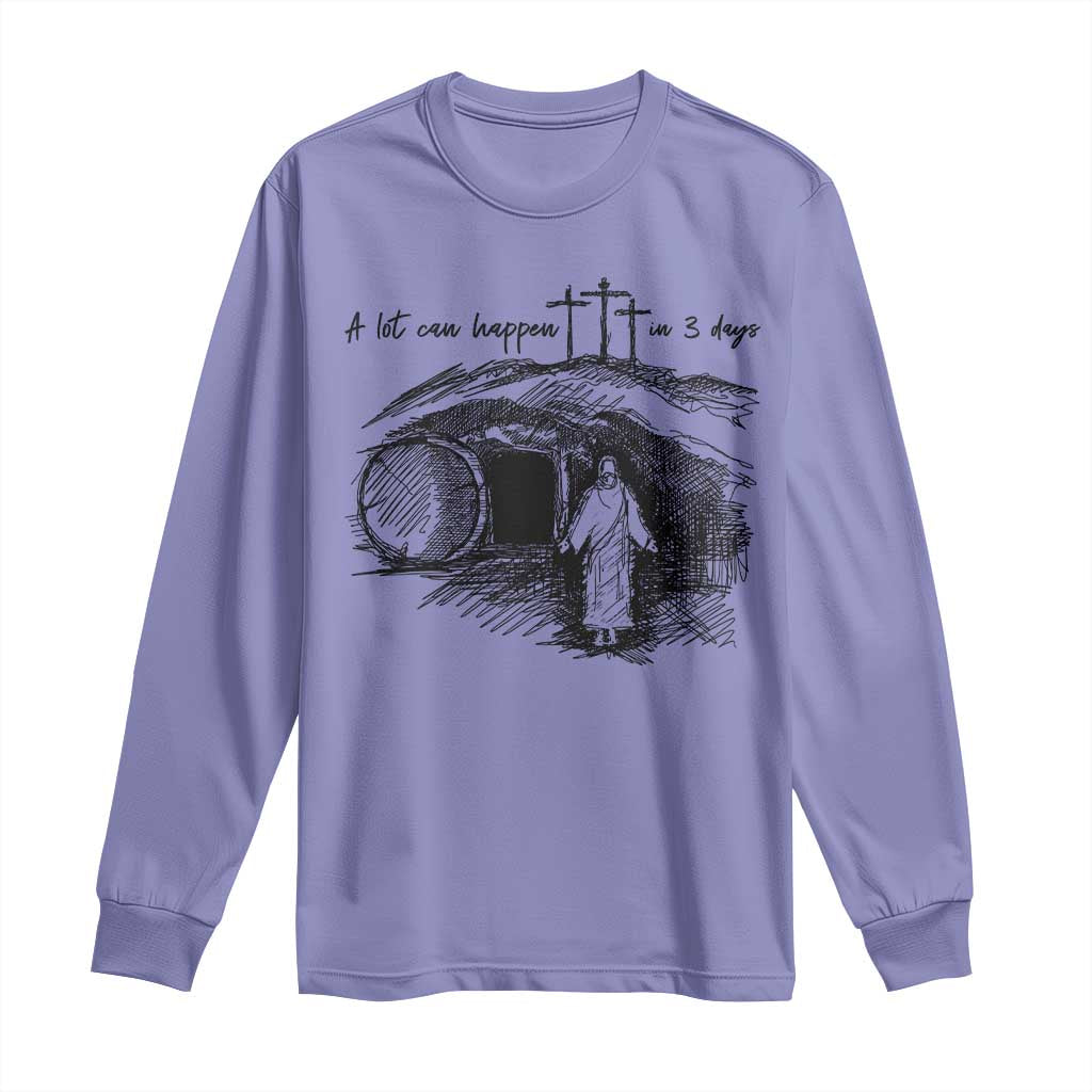 A Lot Can Happen In 3 Days Long Sleeve Shirt Easter Day Good Friday Religious Christian