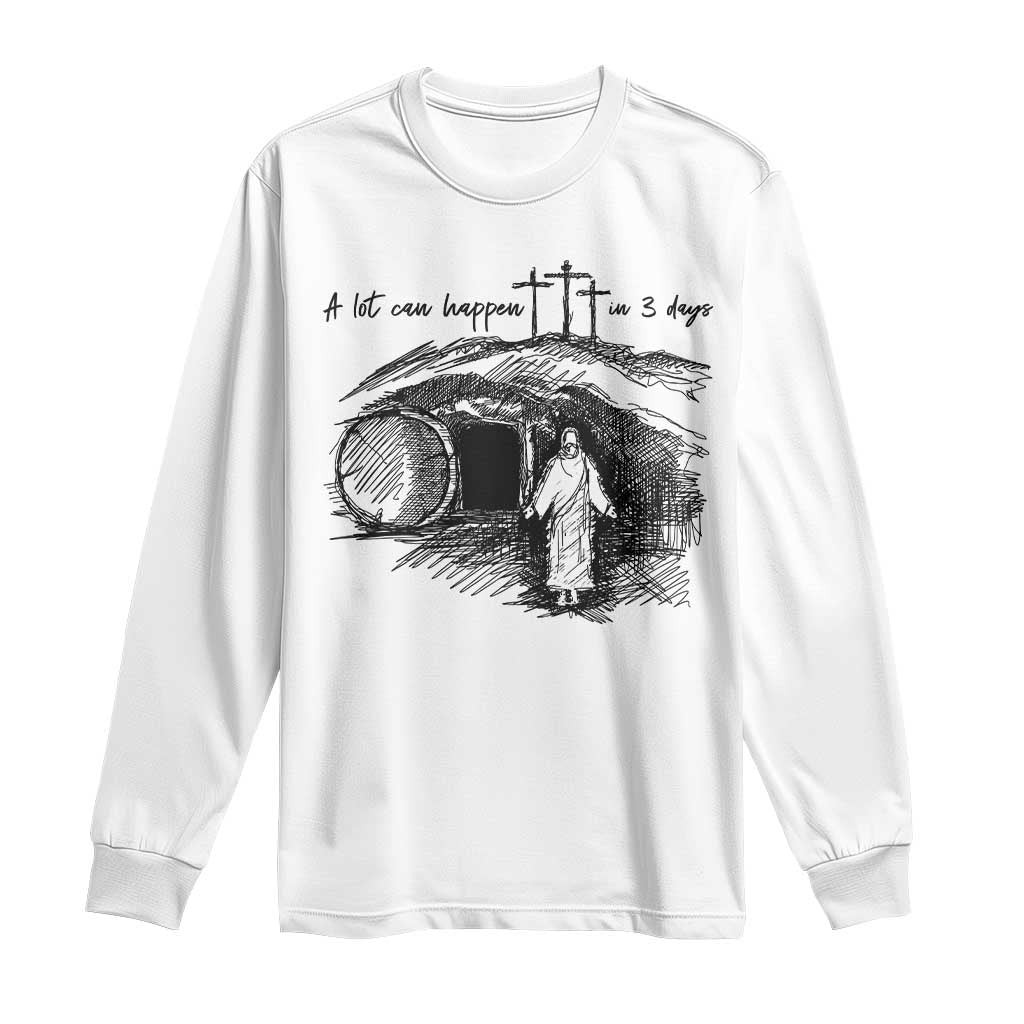 A Lot Can Happen In 3 Days Long Sleeve Shirt Easter Day Good Friday Religious Christian