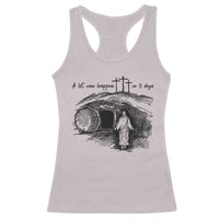 A Lot Can Happen In 3 Days Racerback Tank Top Easter Day Good Friday Religious Christian