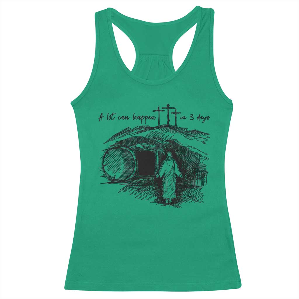 A Lot Can Happen In 3 Days Racerback Tank Top Easter Day Good Friday Religious Christian