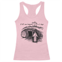 A Lot Can Happen In 3 Days Racerback Tank Top Easter Day Good Friday Religious Christian
