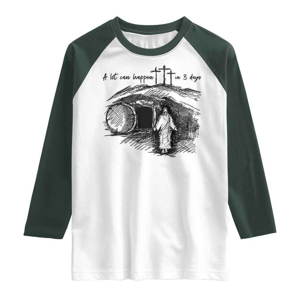 A Lot Can Happen In 3 Days Raglan Shirt Easter Day Good Friday Religious Christian