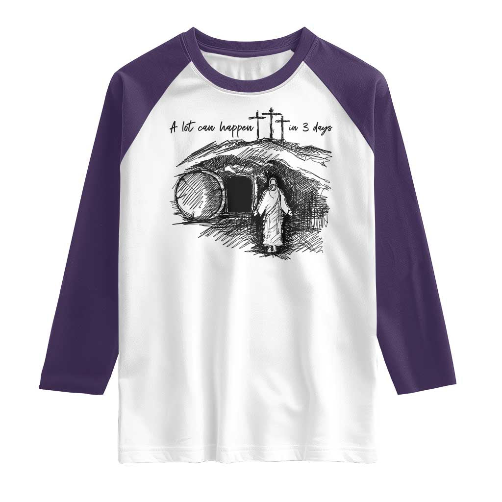 A Lot Can Happen In 3 Days Raglan Shirt Easter Day Good Friday Religious Christian