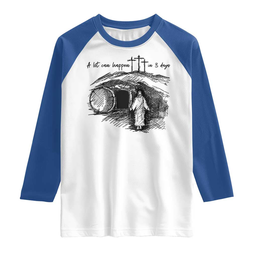 A Lot Can Happen In 3 Days Raglan Shirt Easter Day Good Friday Religious Christian