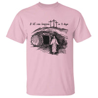 A Lot Can Happen In 3 Days T Shirt Easter Day Good Friday Religious Christian