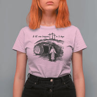 A Lot Can Happen In 3 Days T Shirt For Women Easter Day Good Friday Religious Christian
