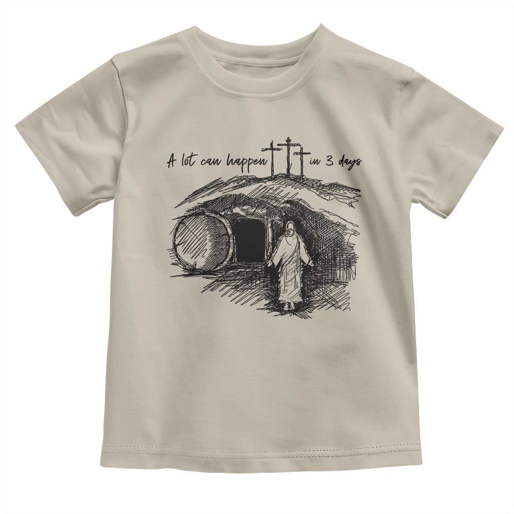 A Lot Can Happen In 3 Days Toddler T Shirt Easter Day Good Friday Religious Christian