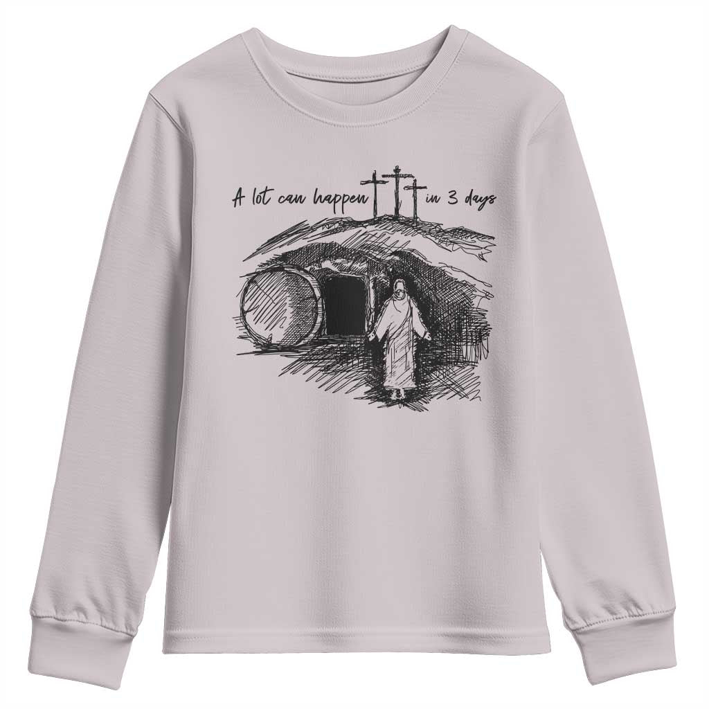 A Lot Can Happen In 3 Days Youth Sweatshirt Easter Day Good Friday Religious Christian