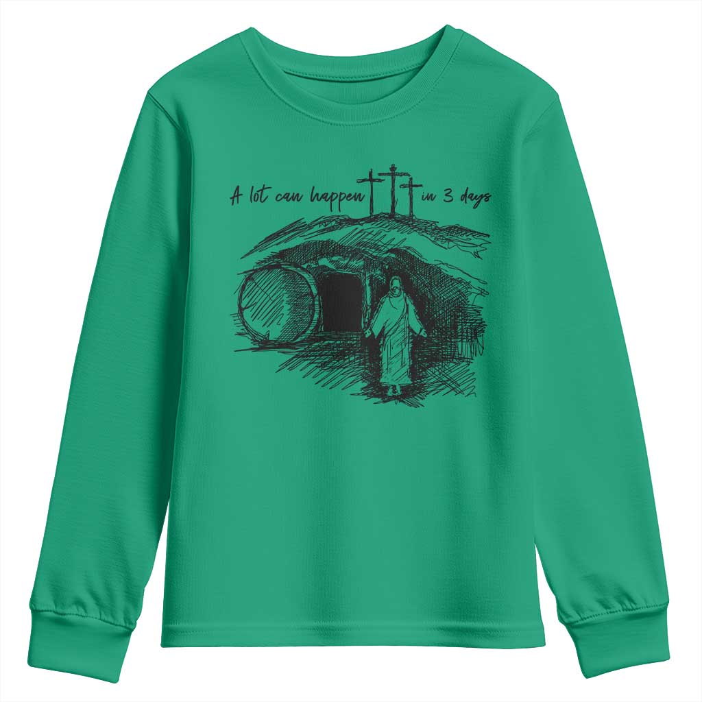A Lot Can Happen In 3 Days Youth Sweatshirt Easter Day Good Friday Religious Christian