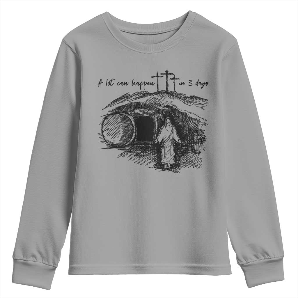 A Lot Can Happen In 3 Days Youth Sweatshirt Easter Day Good Friday Religious Christian