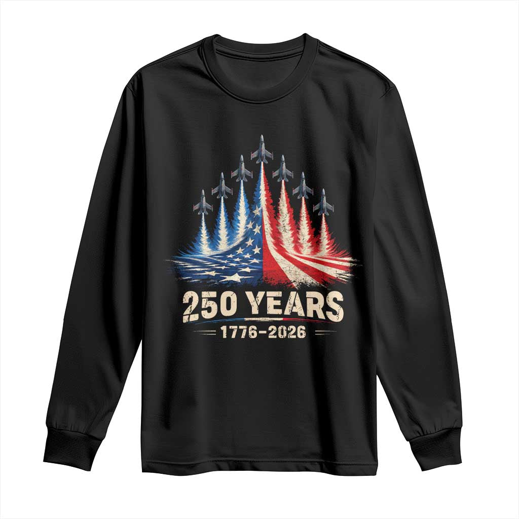 250 Years American 1776 2026 Long Sleeve Shirt USA 250th Anniversary 4th of July US Flag Jets