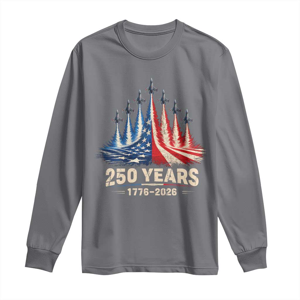 250 Years American 1776 2026 Long Sleeve Shirt USA 250th Anniversary 4th of July US Flag Jets