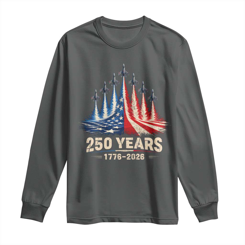 250 Years American 1776 2026 Long Sleeve Shirt USA 250th Anniversary 4th of July US Flag Jets