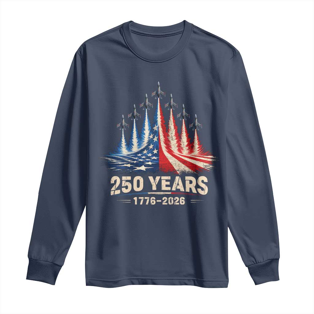 250 Years American 1776 2026 Long Sleeve Shirt USA 250th Anniversary 4th of July US Flag Jets