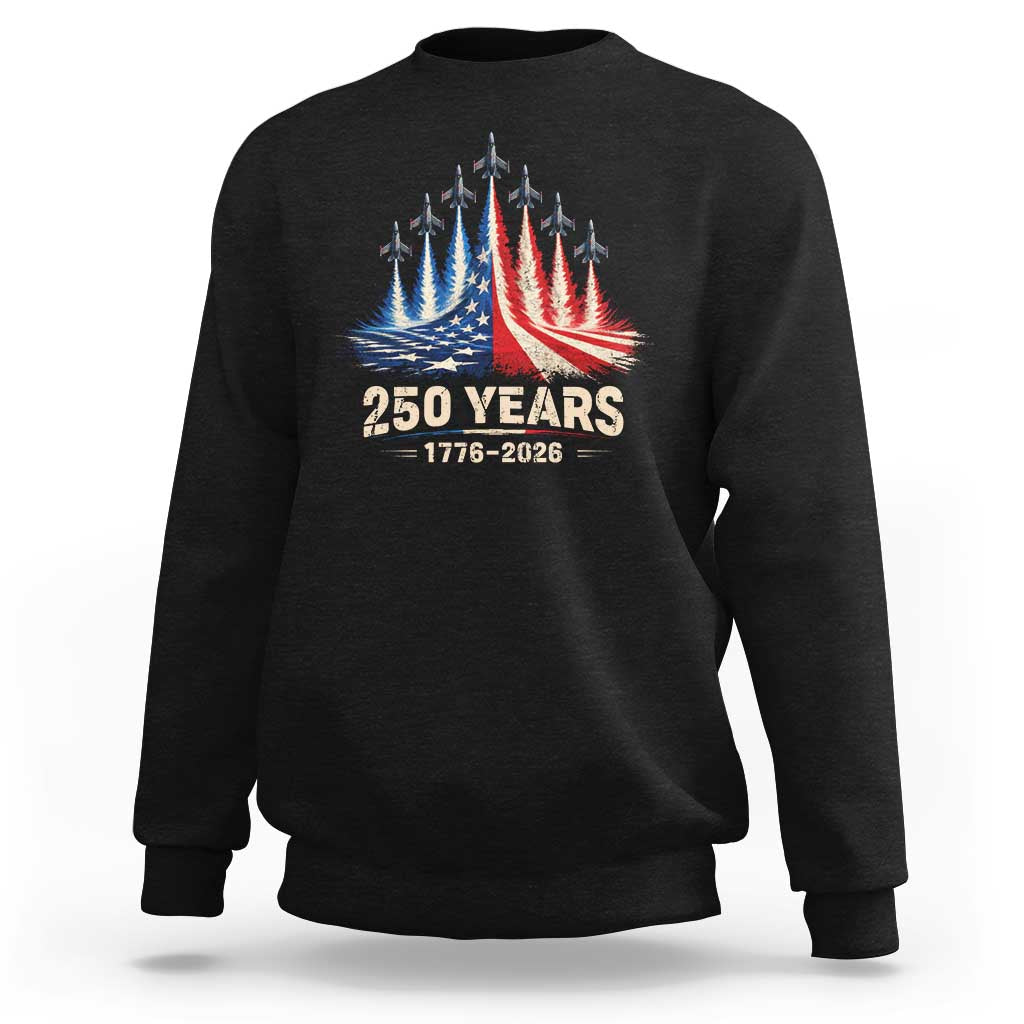 250 Years American 1776 2026 Sweatshirt USA 250th Anniversary 4th of July US Flag Jets
