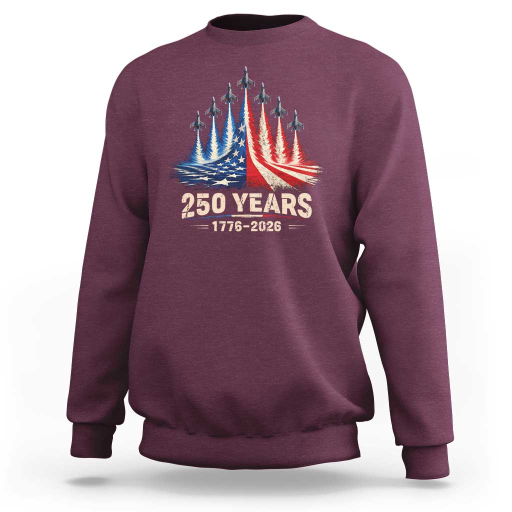 250 Years American 1776 2026 Sweatshirt USA 250th Anniversary 4th of July US Flag Jets