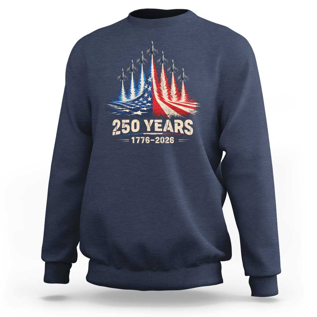 250 Years American 1776 2026 Sweatshirt USA 250th Anniversary 4th of July US Flag Jets