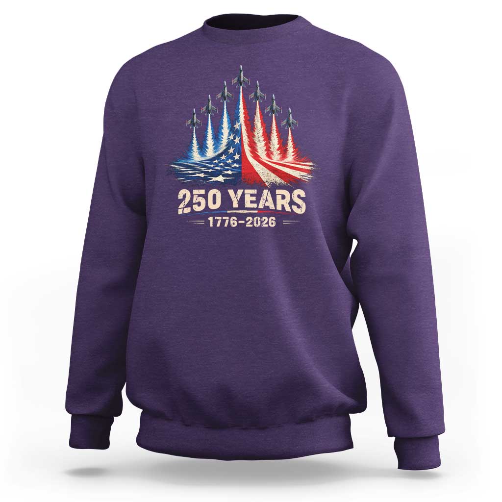 250 Years American 1776 2026 Sweatshirt USA 250th Anniversary 4th of July US Flag Jets