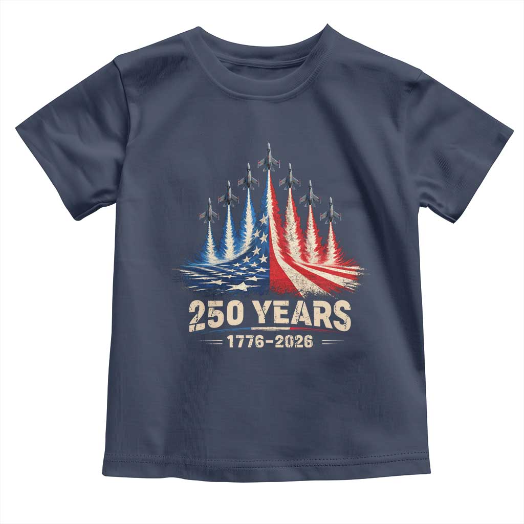 250 Years American 1776 2026 Toddler T Shirt USA 250th Anniversary 4th of July US Flag Jets