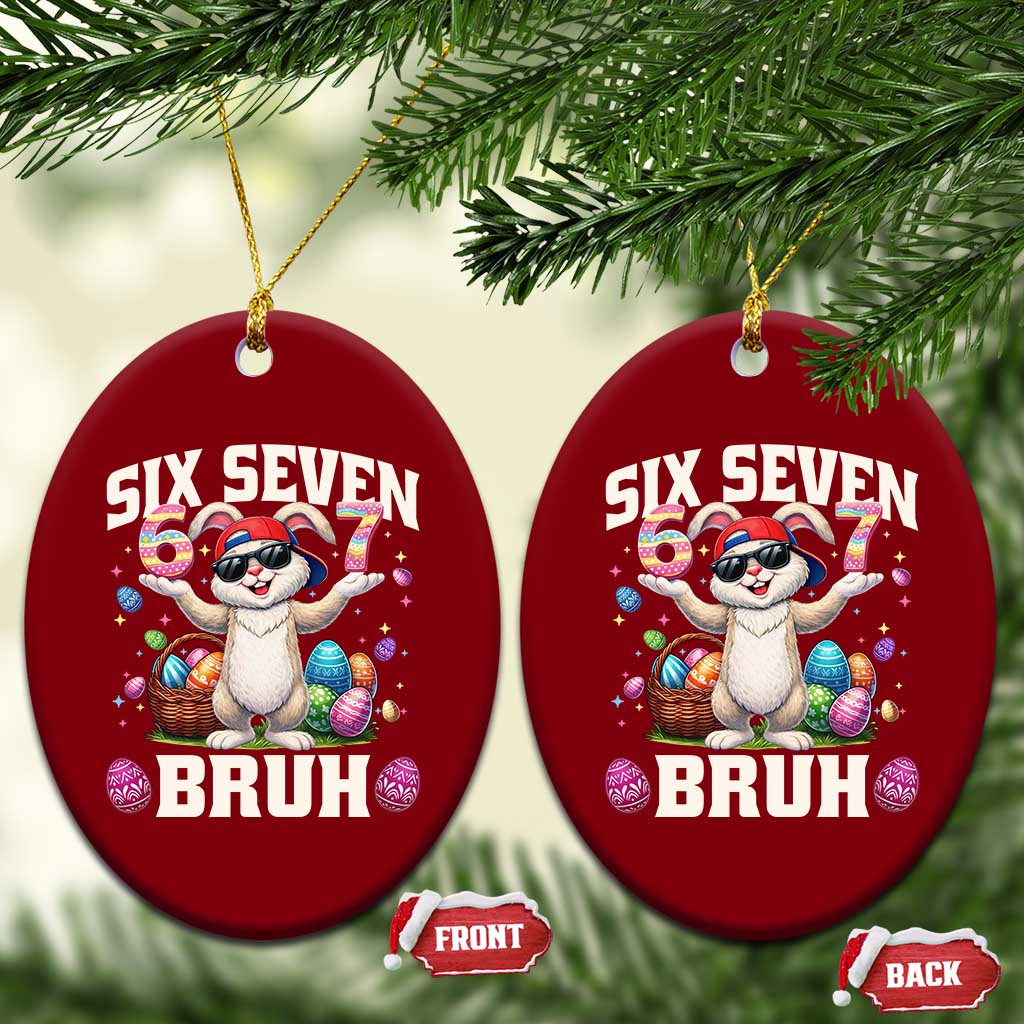 Funny Easter Day Six Seven Bruh Ceramic Ornament 67 Bunny Easter Eggs