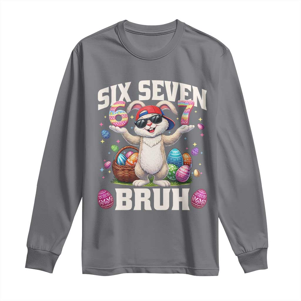 Funny Easter Day Six Seven Bruh Long Sleeve Shirt 67 Bunny Easter Eggs