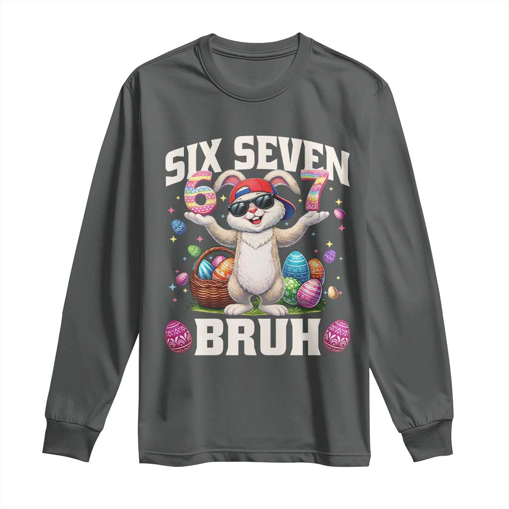 Funny Easter Day Six Seven Bruh Long Sleeve Shirt 67 Bunny Easter Eggs