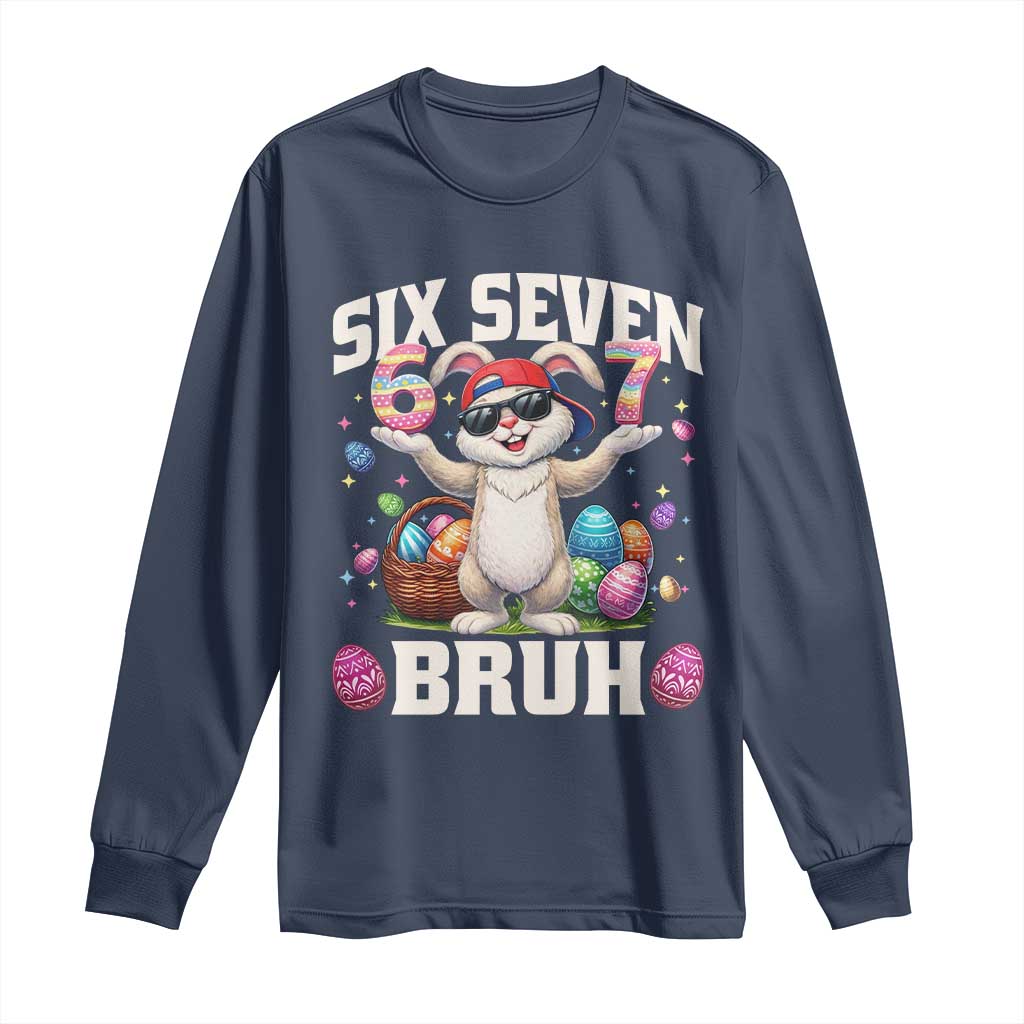 Funny Easter Day Six Seven Bruh Long Sleeve Shirt 67 Bunny Easter Eggs