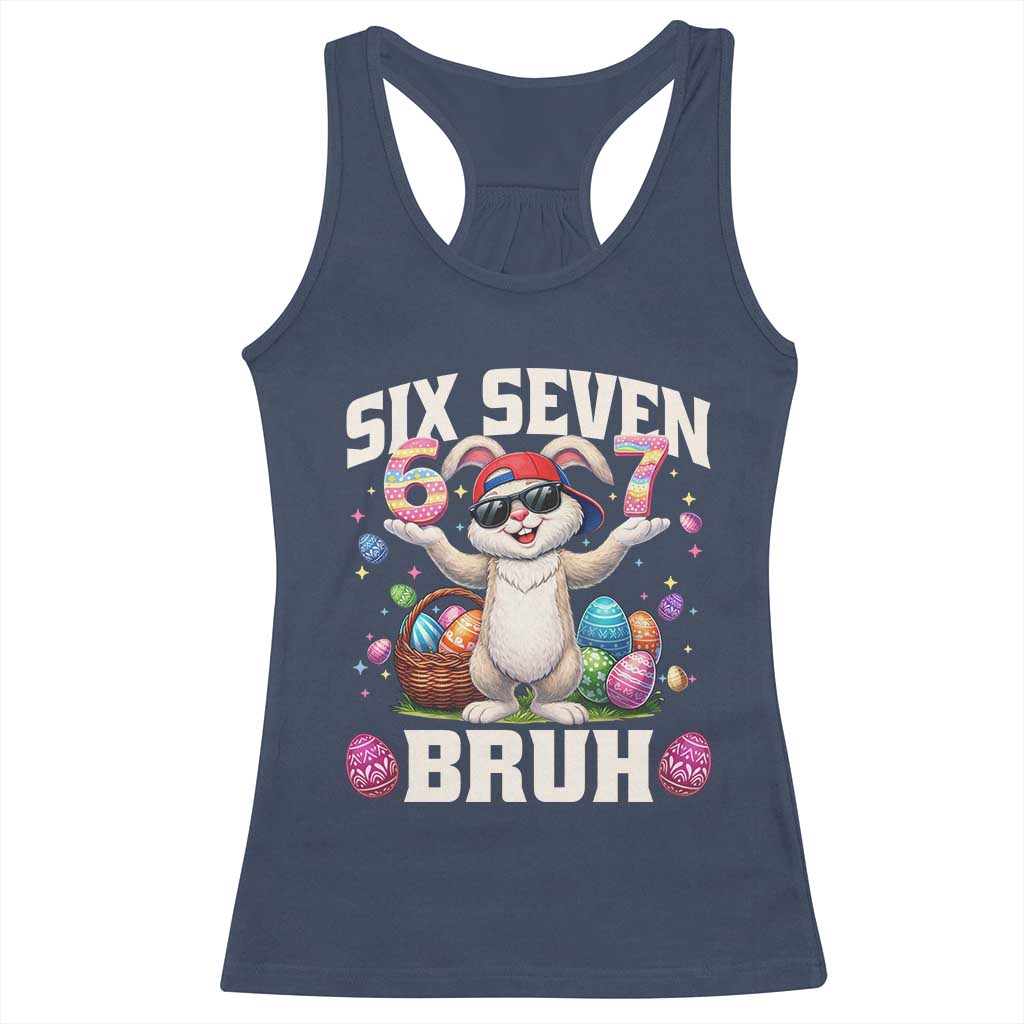 Funny Easter Day Six Seven Bruh Racerback Tank Top 67 Bunny Easter Eggs