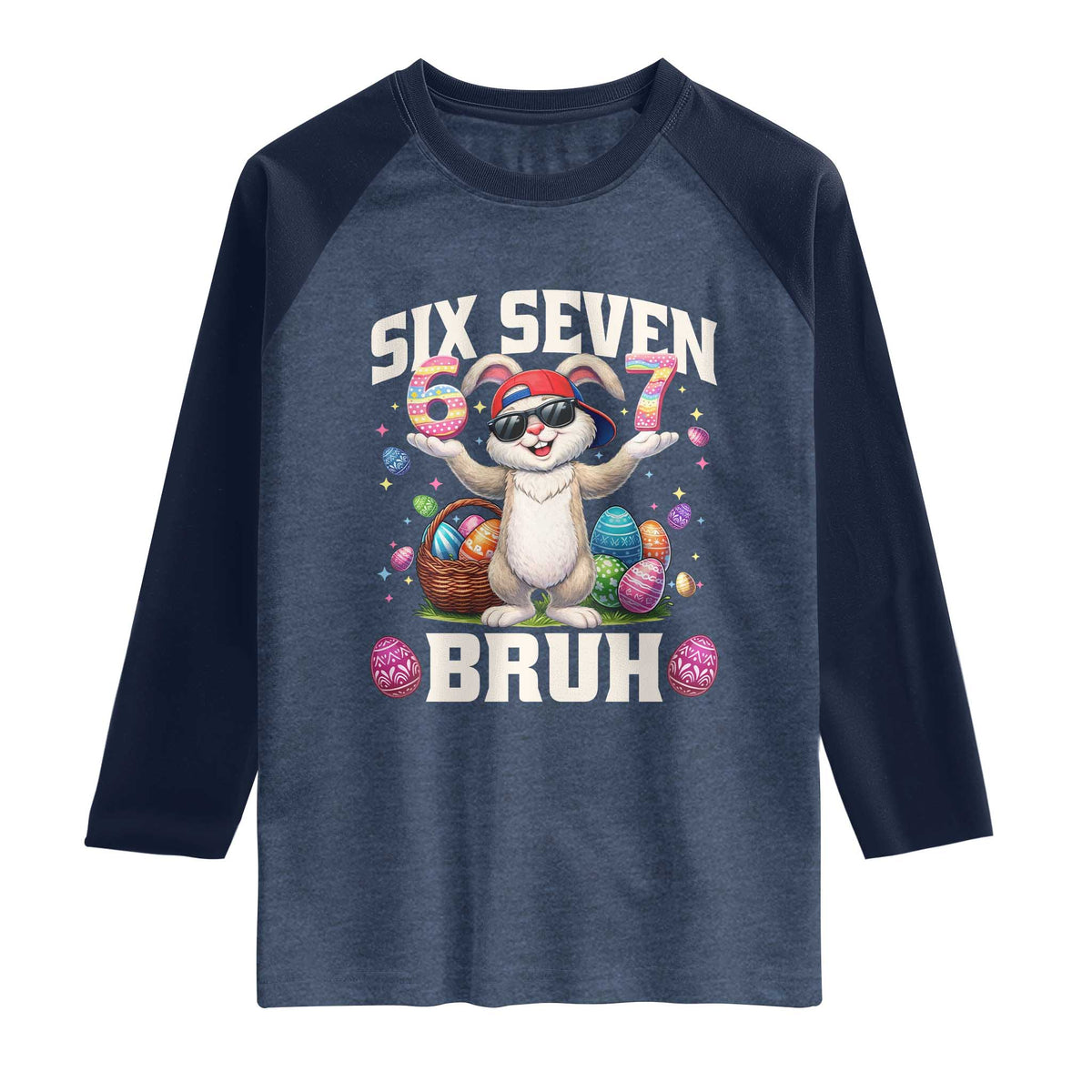 Funny Easter Day Six Seven Bruh Raglan Shirt 67 Bunny Easter Eggs
