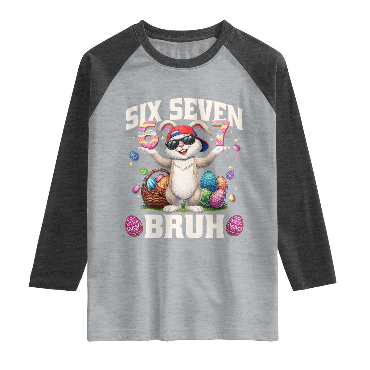 Funny Easter Day Six Seven Bruh Raglan Shirt 67 Bunny Easter Eggs