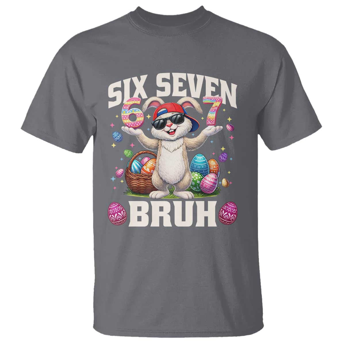 Funny Easter Day Six Seven Bruh T Shirt 67 Bunny Easter Eggs