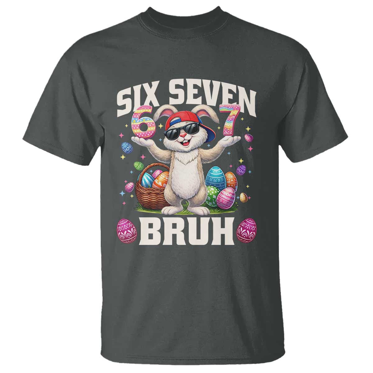 Funny Easter Day Six Seven Bruh T Shirt 67 Bunny Easter Eggs