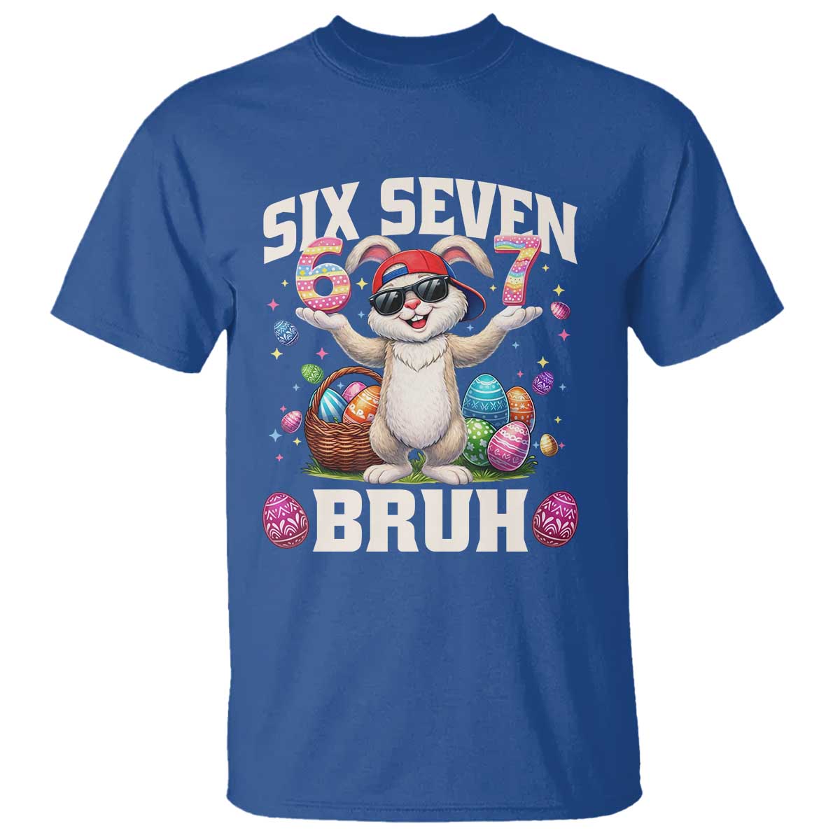 Funny Easter Day Six Seven Bruh T Shirt 67 Bunny Easter Eggs