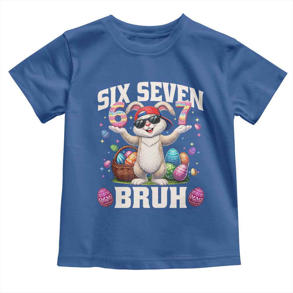 Funny Easter Day Six Seven Bruh Toddler T Shirt 67 Bunny Easter Eggs