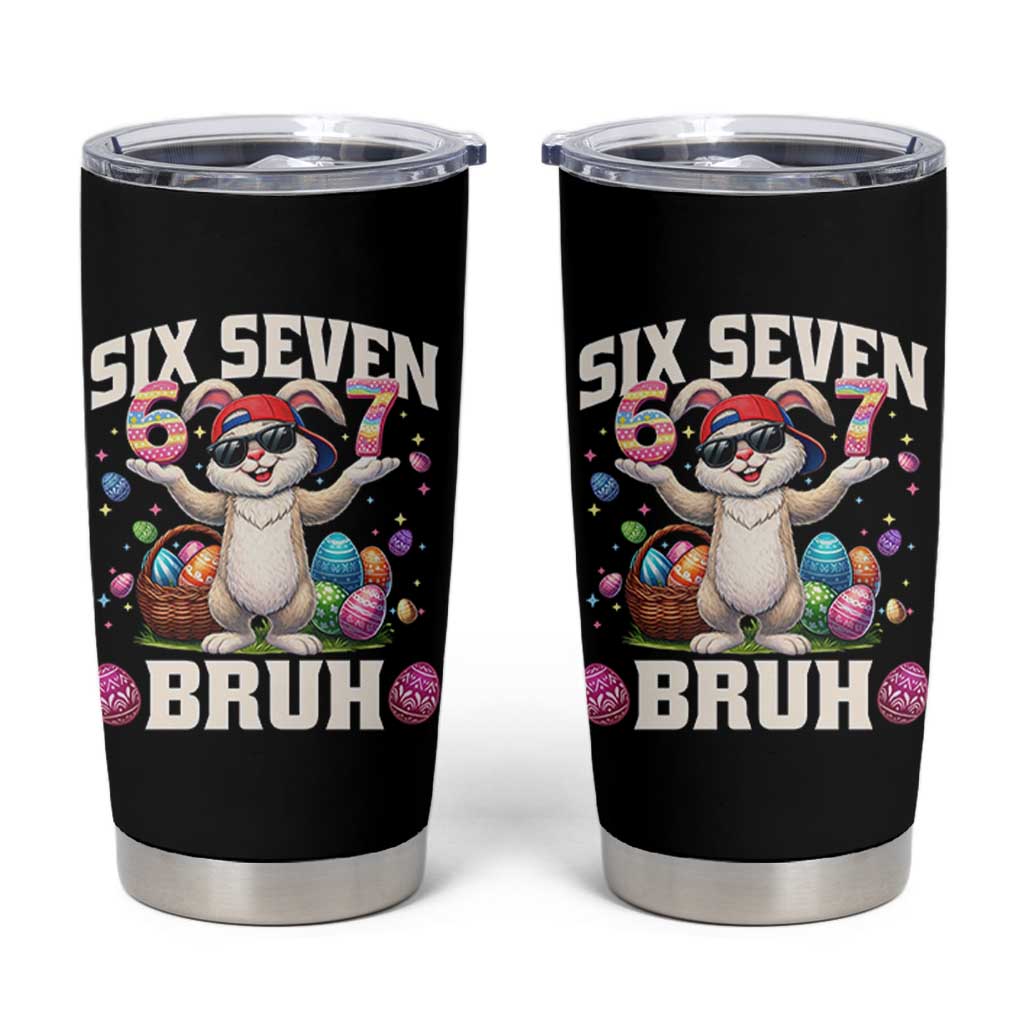 Funny Easter Day Six Seven Bruh Tumbler Cup 67 Bunny Easter Eggs