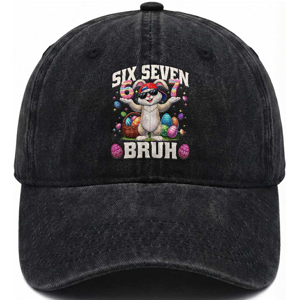 Funny Easter Day Six Seven Bruh Washed Cotton Baseball Cap 67 Bunny Easter Eggs