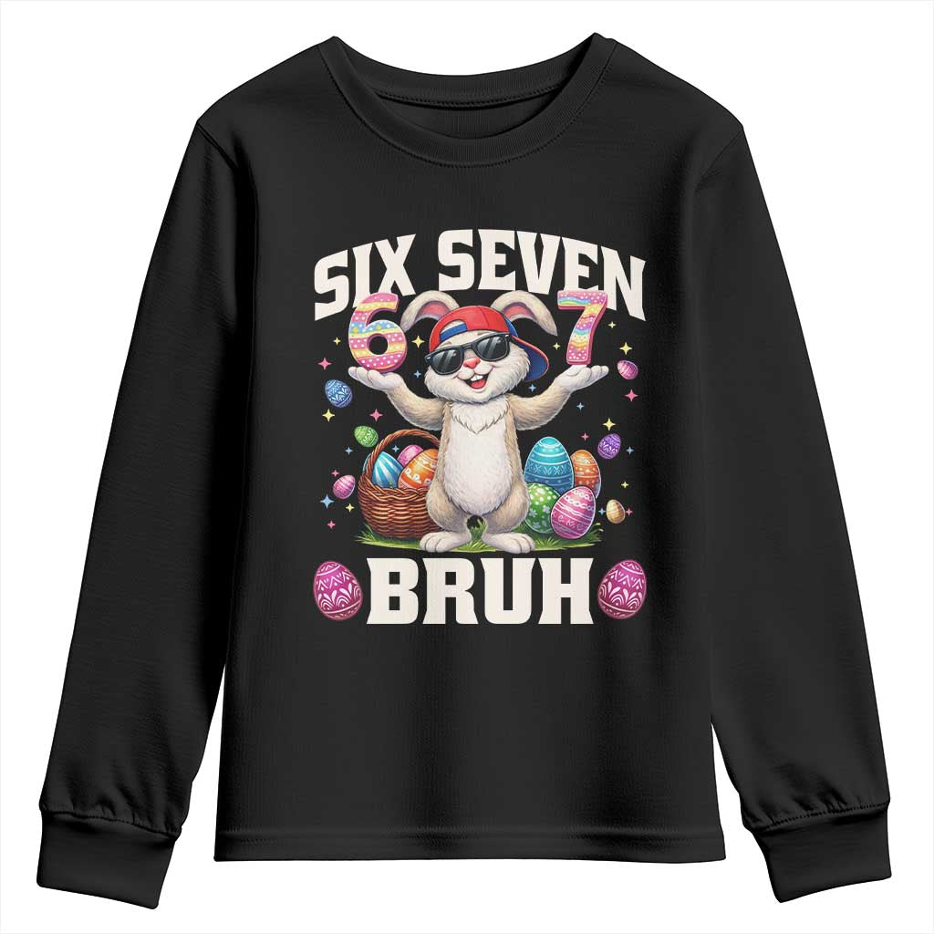Funny Easter Day Six Seven Bruh Youth Sweatshirt 67 Bunny Easter Eggs